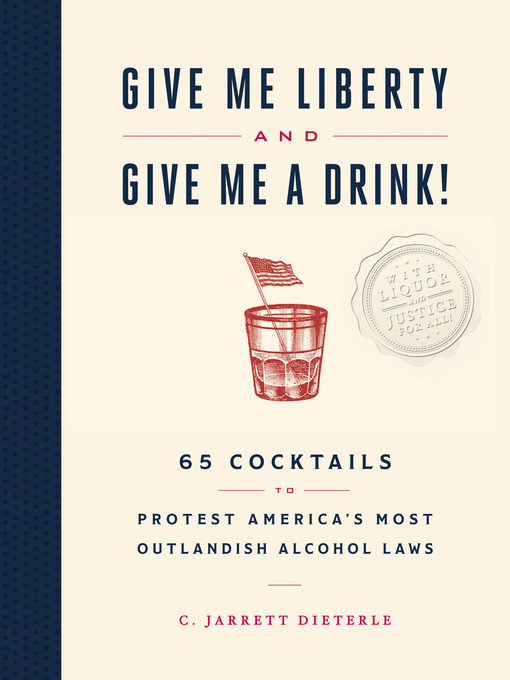 Cover image for Give Me Liberty and Give Me a Drink!
